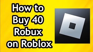 How to Buy 40 Robux on Roblox [upl. by Euqinemod]