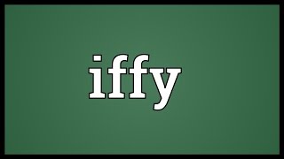 Iffy Meaning [upl. by Dael]