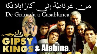 من غرناطة إلى كازابلانكا  De Granada a Casablanca  Gipsy Kings amp Alabina [upl. by Athalla359]