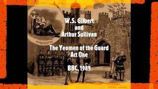 Gilbert and Sullivan  The Yeomen of the Guard  Act One BBC 1989 [upl. by Critchfield]