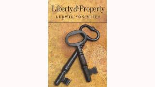 Liberty and Property by Ludwig von Mises [upl. by Aihsoj]