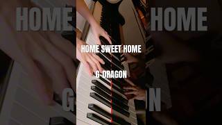 🎹HOME SWEET HOME shorts bigbang gdragon 빅뱅 homesweethome piano kpop pianocover ピアノ [upl. by Milty138]