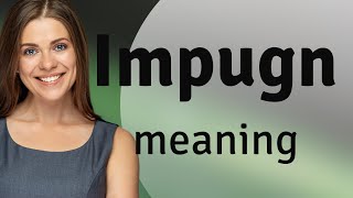 Impugn • what is IMPUGN definition [upl. by Neehs758]