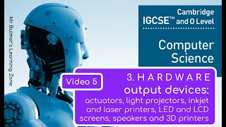 IGCSE Computer Science 202325 ​​ Topic 3 HARDWARE 5  OUTPUT DEVICES [upl. by Grove]