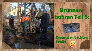 Brunnen bohren Teil 3 Diesmal mit echten Profis 😜👌👍 [upl. by Hatty]