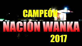 CAMPEÓN NACION WANKA 2017 RSV [upl. by Leitao]