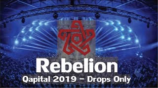 Qapital 2019  Rebelion  Drops Only 🔥 [upl. by Myrna]