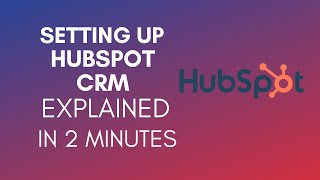 How To Set Up HubSpot CRM 2024 [upl. by Aicatsue413]