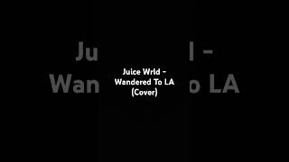 Juice Wrld  Wandered To LA Cover cover juicewrldsongs [upl. by Allx]