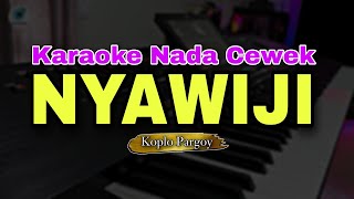 NYAWIJI  KARAOKE KOPLO PARGOY NADA CEWEK [upl. by Oberon200]