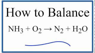 How to Balance NH3  O2  N2  H2O ammonia plus oxygen gas [upl. by Aserat]