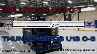 BULLDOGS U13 C1 vs THUNDERBIRDS U13 C5 UBC Protans Arena October 26 2024 [upl. by Aninat69]