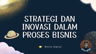 Strategi Dan Inovasi Dalam Proses Bisnis [upl. by Lavella259]