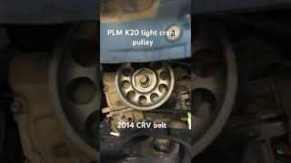 PLM K20 crank pulley kseries 9thgencivic [upl. by Nierman]