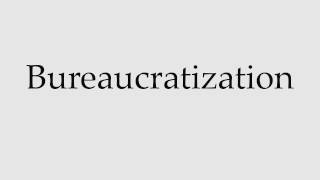 How to Pronounce Bureaucratization [upl. by Sonya]