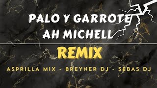 PALO Y GARROTE AH MICHELLE REMIX [upl. by Gowrie454]