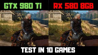 RX 580 Vs GTX 980 Ti Fps Test In 10 Games [upl. by Aid]