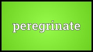 Peregrinate Meaning [upl. by Oba503]