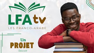 LFA TV  Un Projet Innovant pour Promouvoir lÉducation FrancoArabe [upl. by Kalfas]