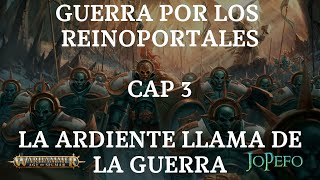 Warhammer Age of Sigmar Trasfondo Guerra por los Reinoportales Cap 3 La Ardiente Llama de la Guerra [upl. by Xela454]