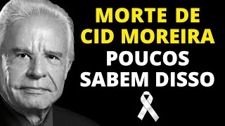 CID MOREIRA MORREU MAS ANTES ELE DEIXOU ALGO QUE POUCOS SABEM [upl. by Royden601]