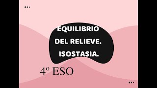 EQUILIBRIO DEL RELIEVE ISOSTASIA 4º ESO [upl. by Ahsitneuq]