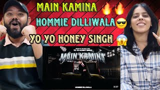 MAIN KAMINA SONG REACTION  HOMMIE DILLIWALA  YO YO HONEY SINGH [upl. by Atiuqaj]