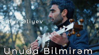 Elnur Eliyev  Unuda Bilmirem official video Tar 2024 [upl. by Ahilam]