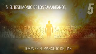 5  El testimonio de los samaritanos  Temas en el Evangelio de Juan [upl. by Erline786]