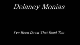 Delaney MoniasIve Been Down That Road Too [upl. by Acinoreb]