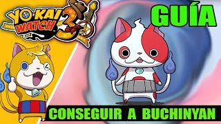 GUÍA YOKAI WATCH 3 Cómo conseguir a BUCHINYAN [upl. by Suvart]