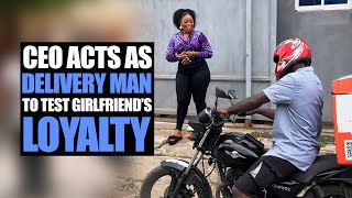 CEO Acts As Delivery Man To Test Girlfriend’s Loyalty [upl. by Ydnyc]