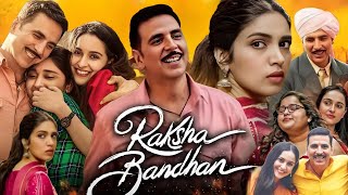 Raksha Bandhan Full Movie  Ashkay Kumar  Bhumi Pednekar  Sadia Khateeb  Movie Facts amp Explaine [upl. by Nezah790]