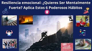 Resiliencia emocional ¿Quieres Ser Mentalmente Fuerte Aplica Estos 6 Poderosos Hábitos [upl. by Blight305]