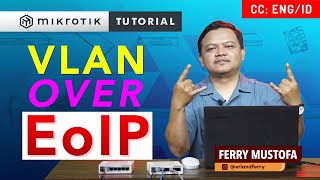 VLAN di dalam EoIP  MIKROTIK TUTORIAL ENG SUB [upl. by Ahsropal]