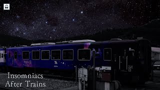 Insomniacs After Trains [upl. by Garvey554]