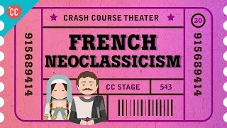 Rules RuleBreaking and French Neoclassicism Crash Course Theater 20 [upl. by Circosta]