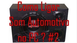 Como ligar som automotivo no pc   2 [upl. by Enixam]