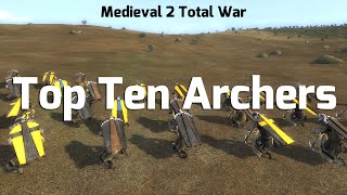 Medieval 2 Total war Top Ten Archers [upl. by Htes]