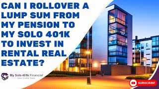 SelfDirected 401k Can I rollover a lump sum pension to solo 401k to invest in rental real estate [upl. by Fasta611]