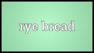 Rye bread Meaning [upl. by Aissert515]