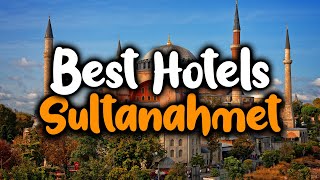 Best Hotels In Sultanahmet  For Families Couples Work Trips Luxury amp Budget [upl. by Cates741]