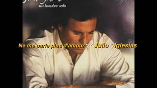 Julio IGLESIAS  Ne me parle plus damour [upl. by Callie478]