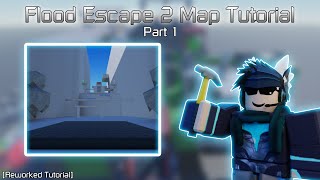 TUTORIAL How to make Flood Escape 2 Maps Part 1 [upl. by Amato940]