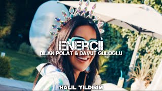 Dilan Polat amp Davut Güloğlu  Enercii  Halil Yıldırım Remix [upl. by Gilcrest]