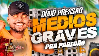 DODO PRESSÃO 2024  CD MAIO COM GRAVE PRA PAREDÃO [upl. by Barger]