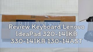 Review Keyboard Lenovo IdeaPad 32014IKB 33014IKB 13014AST 120S14IAP S145 [upl. by Ayikur829]