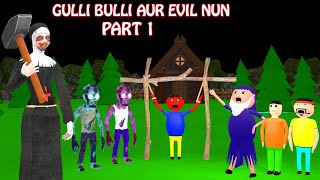 Gulli Bulli Aur Evil nun Part 1  Cartoon  Horror Story  Gulli Bulli  Bhoot Video  Shawn [upl. by Airdua]