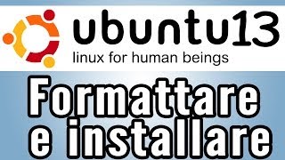 Come formattare un pc e installare Ubuntu 13 [upl. by Monda486]