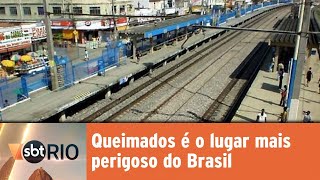 Queimados é o lugar mais perigoso do Brasil [upl. by Rebecca99]